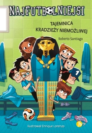 Tajemnica kradzieży niemożliwej. Najfutbolniejsi. Tom 5 Santiago Roberto