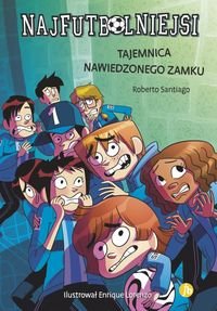 Tajemnica nawiedzonego zamku. Najfutbolniejsi. Tom 6 Santiago Roberto