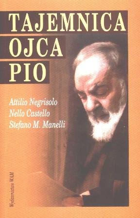 Tajemnica Ojca Pio Negrisolo Attilio, Castello Nello, Manelli Stefano M.