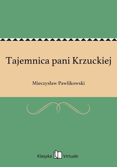 Tajemnica pani Krzuckiej Pawlikowski Mieczysław