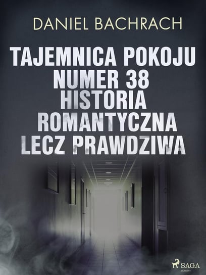 Tajemnica pokoju numer 38. Historia romantyczna, lecz prawdziwa - ebook mobi Bachrach Daniel