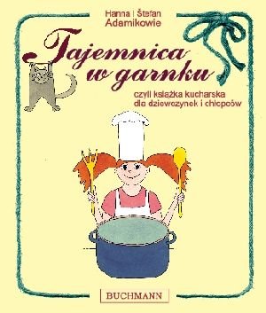 Tajemnica w garnku, czyli książka kucharska dla dziewczynek i chłopców Adamik Hanna, Adamik Stefan