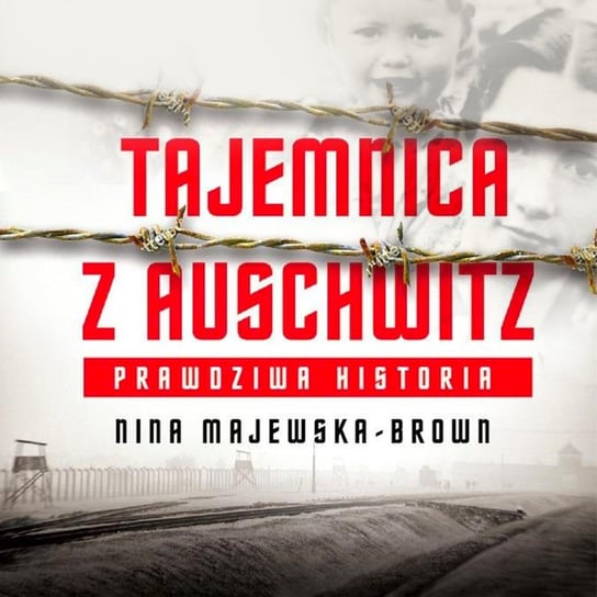 Tajemnica z Auschwitz Majewska-Brown Nina