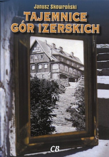 Tajemnice Gór Izerskich Janusz Skowroński