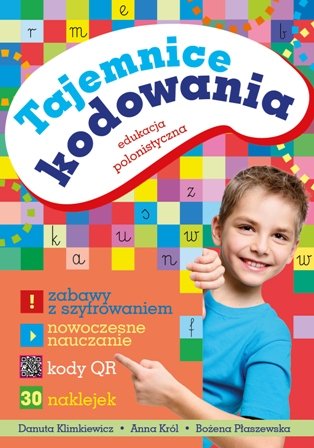 Tajemnice kodowania. Edukacja polonistyczna Klimkiewicz Danuta, Król Anna, Płaszewska Bożena