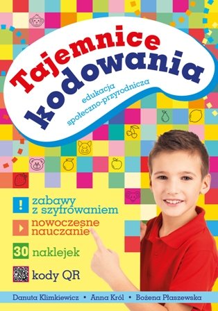 Tajemnice kodowania. Edukacja społeczno-przyrodnicza Klimkiewicz Danuta, Król Anna, Płaszewska Bożena