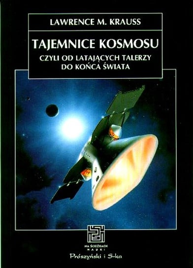Tajemnice kosmosu czyli od latających talerzy do końca świata Krauss Lawrence