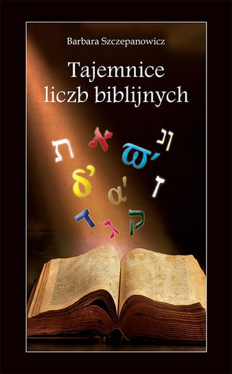 Tajemnice liczb biblijnych Szczepanowicz Barbara