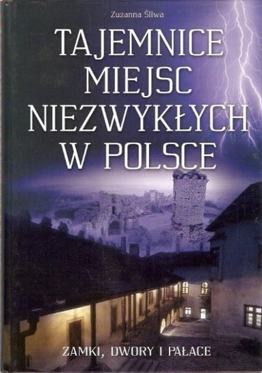 Tajemnice miejsc niezwykłych w Polsce Śliwa Zuzanna