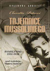 Tajemnice Mussoliniego. Pamiętniki 1932-1938 Petacci Claretta