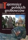 Tajemnice polskich grobowców Molenda Jarosław
