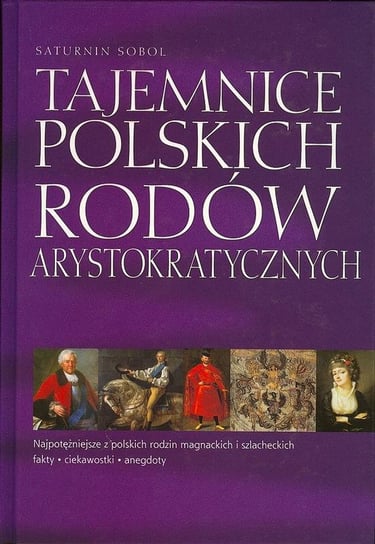 Tajemnice polskich rodów arystokratycznych + Tajemnice władców Polski Opracowanie zbiorowe