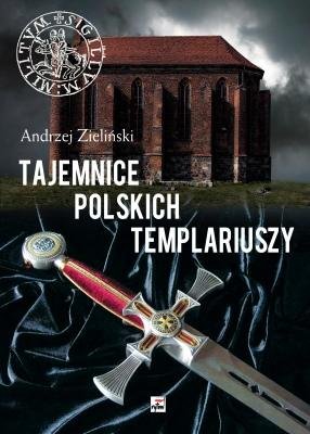 Tajemnice polskich templariuszy Zieliński Andrzej