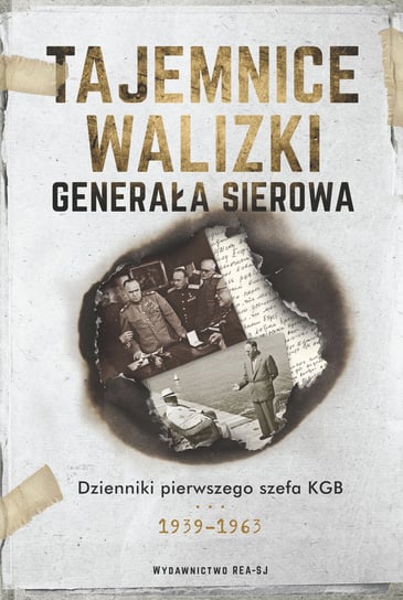Tajemnice walizki generała Sierowa. Dzienniki pierwszego szefa KGB 1939-1965 Jewsiejewicz Hinsztejn Aleksandr