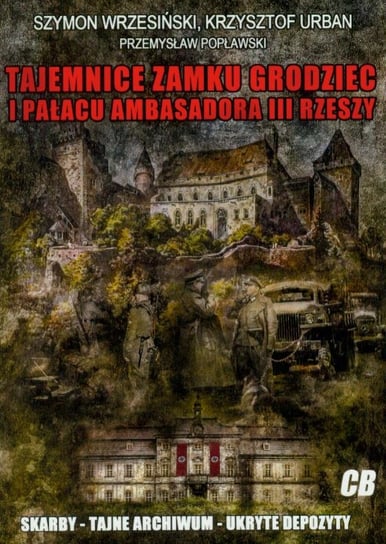 Tajemnice zamku Grodziec i pałacu Ambasadora III Rzeszy Wrzesiński Szymon, Urban Krzysztof