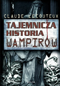 Tajemnicza Historia Wampirów Lecouteux Claude