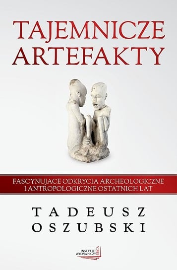 Tajemnicze artefakty Oszubski Tadeusz