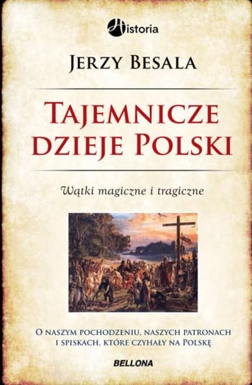 Tajemnicze dzieje Polski. Wątki magiczne i tragiczne Besala Jerzy