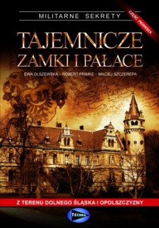 Tajemnicze zamki i pałace. Część 1 Olszewska Ewa, Primke Robert, Szczerepa Maciej