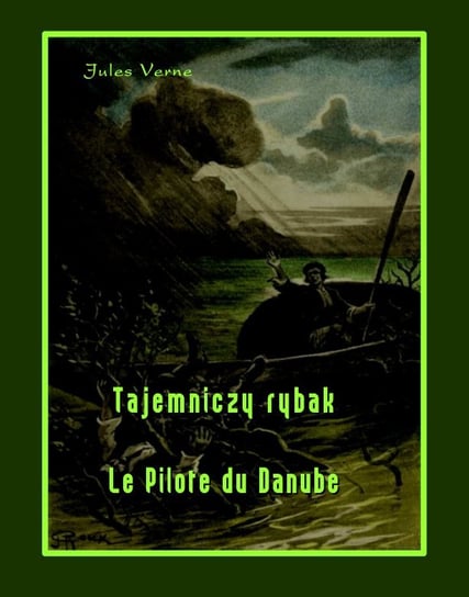 Tajemniczy rybak / Le Pilote du Danube Jules Verne