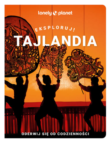 Tajlandia. Eksploruj! Opracowanie zbiorowe