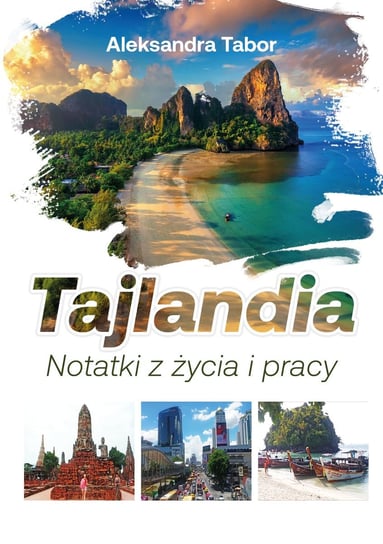Tajlandia. Notatki z życia i pracy Tabor Aleksandra