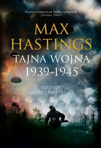 Tajna wojna 1939-1945 Hastings Max