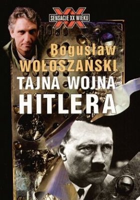 Tajna wojna Hitlera Wołoszański Bogusław