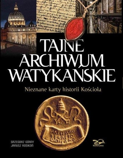 Tajne Archiwum Watykańskie. Nieznane karty z historii Kościoła Rosikoń Janusz, Górny Grzegorz