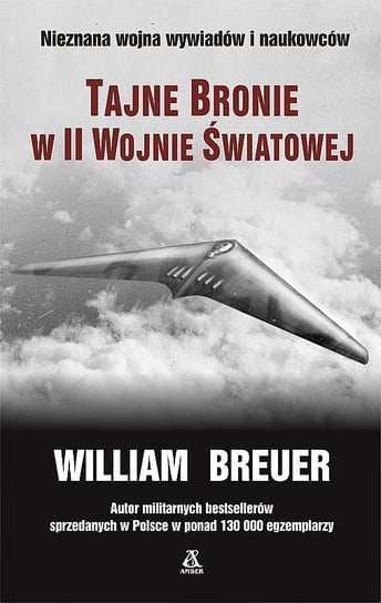 Tajne bronie w II wojnie światowej Breuer William