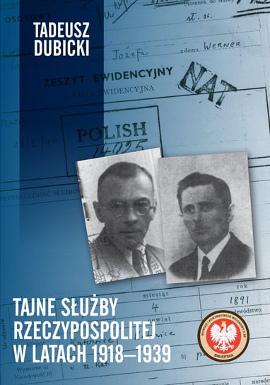 Tajne służby Rzeczypospolitej w latach 1918-1939 Dubicki Tadeusz