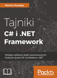 Tajniki C# i .NET Framework. Wydajne aplikacje dzięki zaawansowanym funkcjom języka C# i architektury .NET Posadas Marino