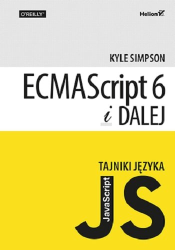 Tajniki języka JavaScript. ECMAScript 6 i dalej Kyle Simpson