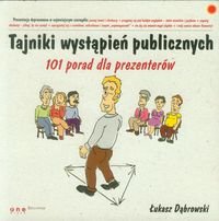 Tajniki wystąpień publicznych. 101 porad dla prezenterów Dąbrowski Łukasz
