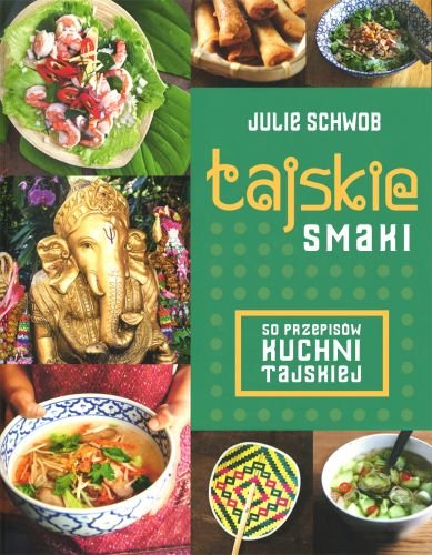 Tajskie smaki. 50 przepisów kuchni tajskiej Schwob Julie