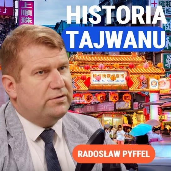 Tajwan. Historia Pięknej Wyspy. Radosław Pyffel - podcast Janke Igor