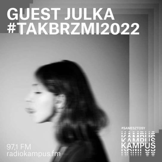 Tak Brzmi 2022! Kim jest Guest Julka? - Magazyn muzyczny - podcast Opracowanie zbiorowe