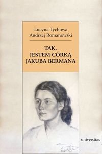 Tak, jestem córką Jakuba Bermana Tych Lucyna, Romanowski Andrzej