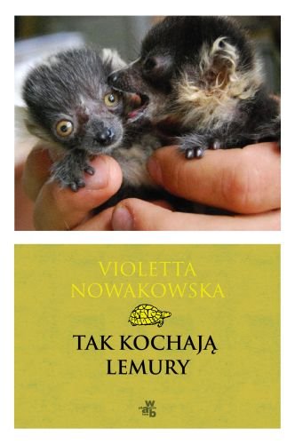 Tak kochają lemury Nowakowska Violetta