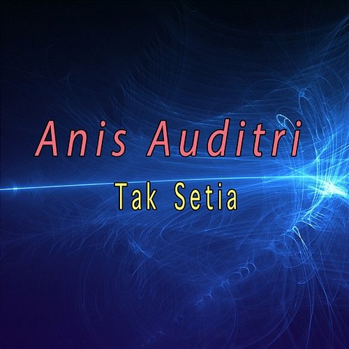 Tak Setia Anis Auditri