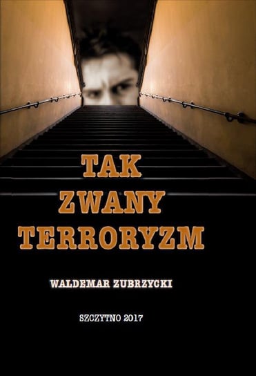 Tak zwany terroryzm Zubrzycki Waldemar