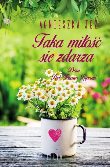 Taka miłość się zdarza Jeż Agnieszka