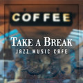 Take a Break: Jazz Music Cafe – Relaxing Instrumental Jazz, Chill Lounge, Good Mood Background Music & Easy Listening Most Relaxing Music Academy