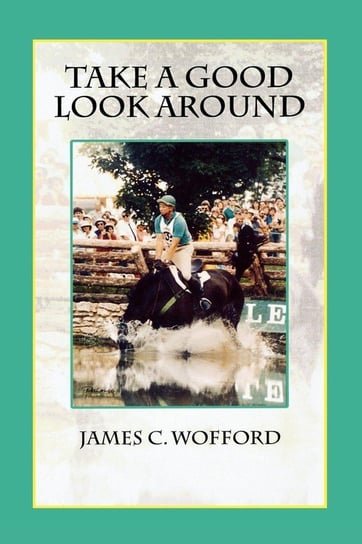Take a Good Look Around Wofford James C.