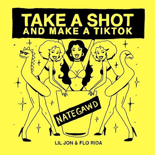 Take a Shot and Make a TikTok Nategawd, Flo RIda, & LIL JON