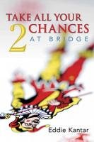 Take All Your Chances at Bridge Volume 2 Kantar Edwin B., Kantar Eddie