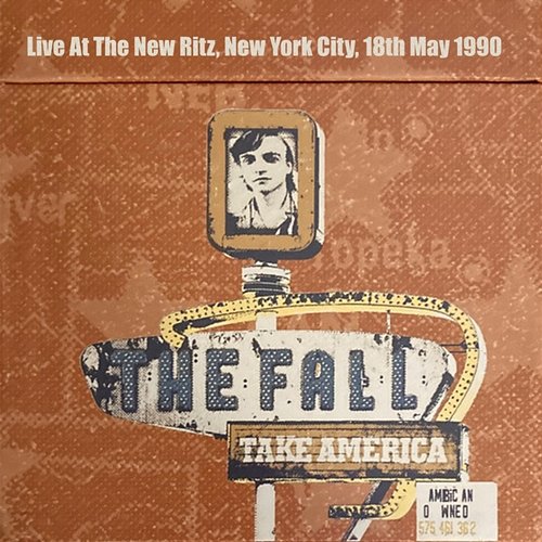 Take America: Live At The New Ritz, New York City, 18th May 1990 The Fall