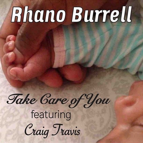 Take Care of You Rhano Burrell feat. Craig Travis