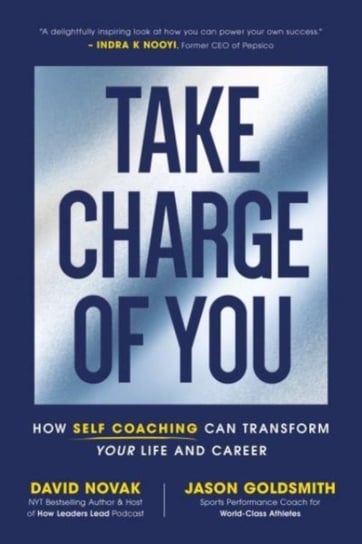 Take Charge of You: How Self Coaching Can Transform Your Life and Career Novak David, Jason Goldsmith