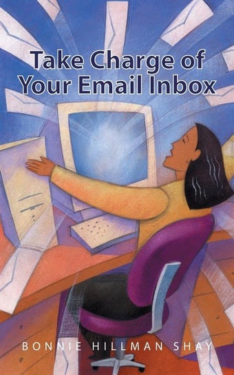 Take Charge of Your Email Inbox Shay Bonnie Hillman